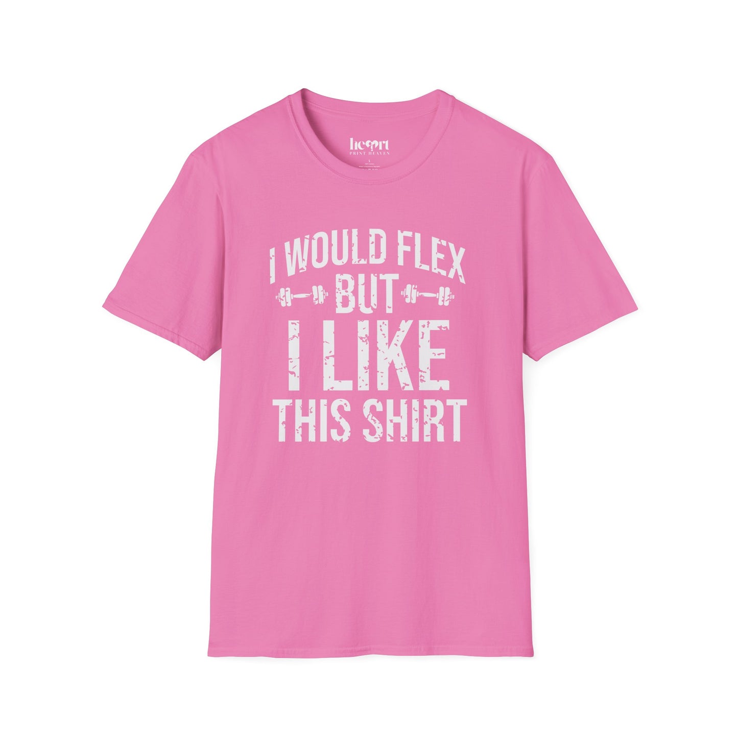I Would Flex But I Like This Shirt