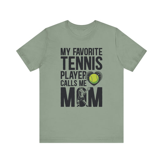 My Favorite Tennis Player Calls Me MOM T-Shirt