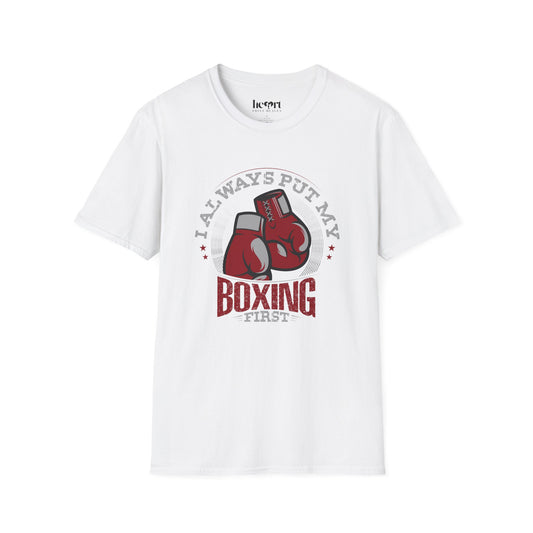 I Always Put My Boxing First T-Shirt – Perfect for Dedicated Boxing Enthusiasts 🥊