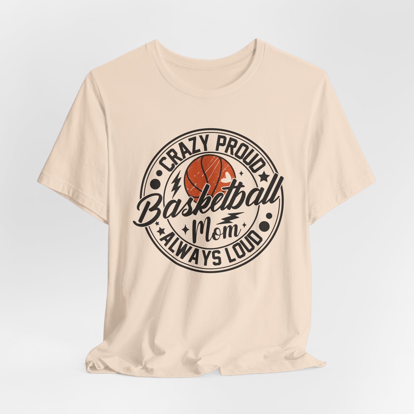 Crazy Proud Basketball Mom Always Loud Basketball Mom T-shirt