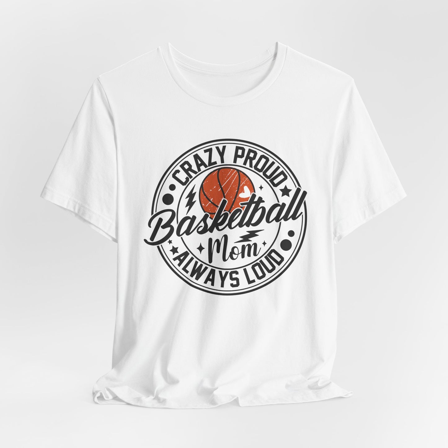 Crazy Proud Basketball Mom Always Loud Basketball Mom T-shirt