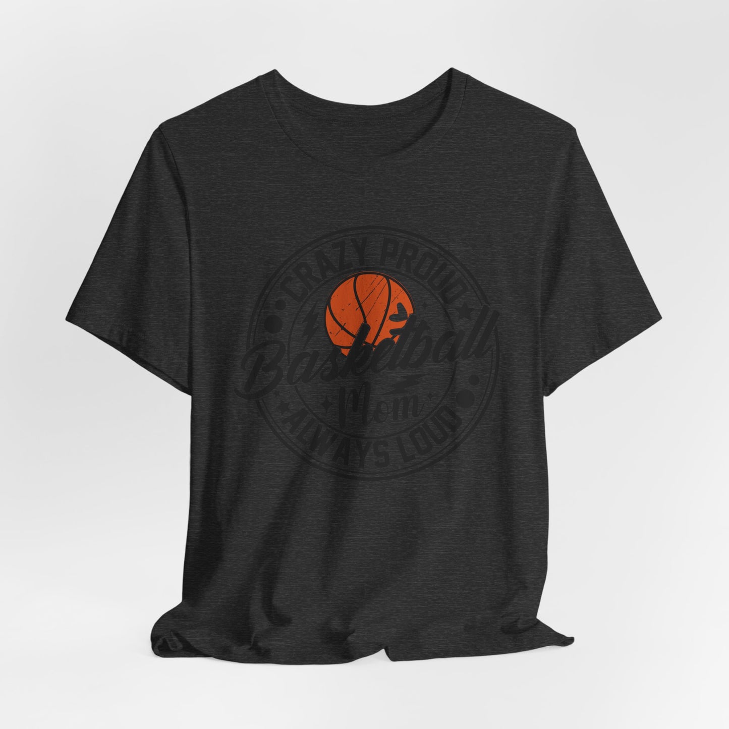 Crazy Proud Basketball Mom Always Loud Basketball Mom T-shirt