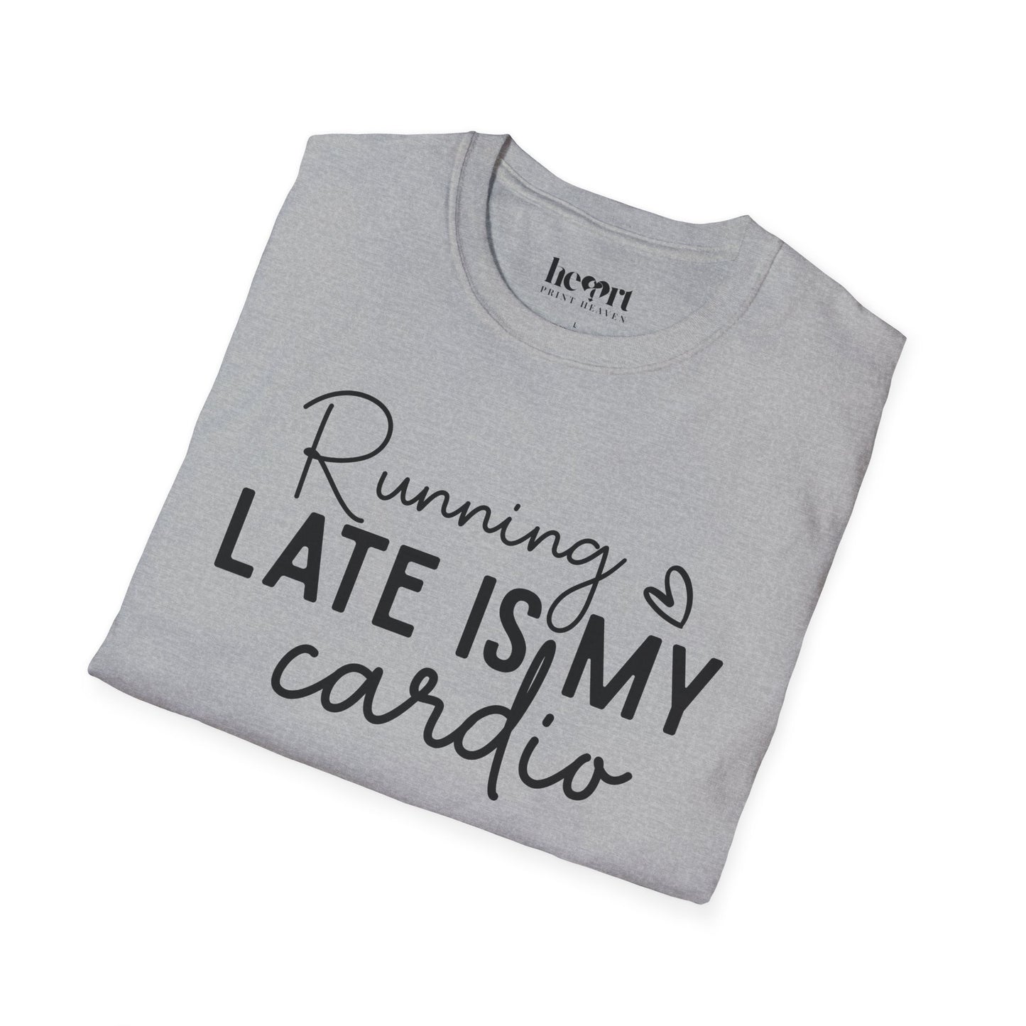 Running Late Is My Cardio T-Shirt – Funny Fitness Shirt for Everyday Hustlers