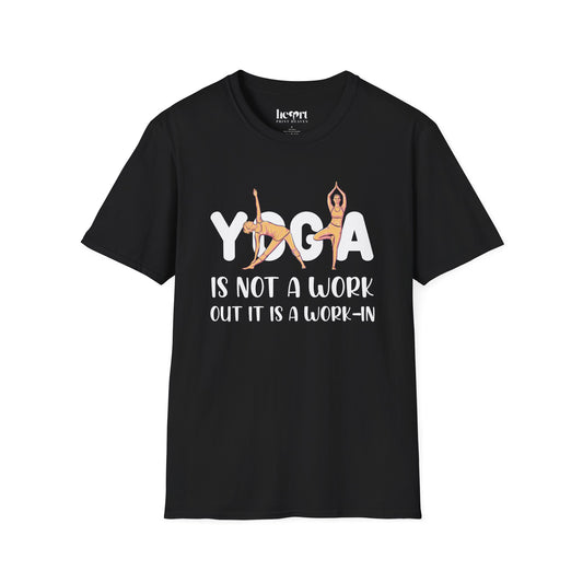 Yoga Is Not A Work Out, Itβs A Work-In" T-Shirt β Mindfulness & Inner Peace Tee πΏ