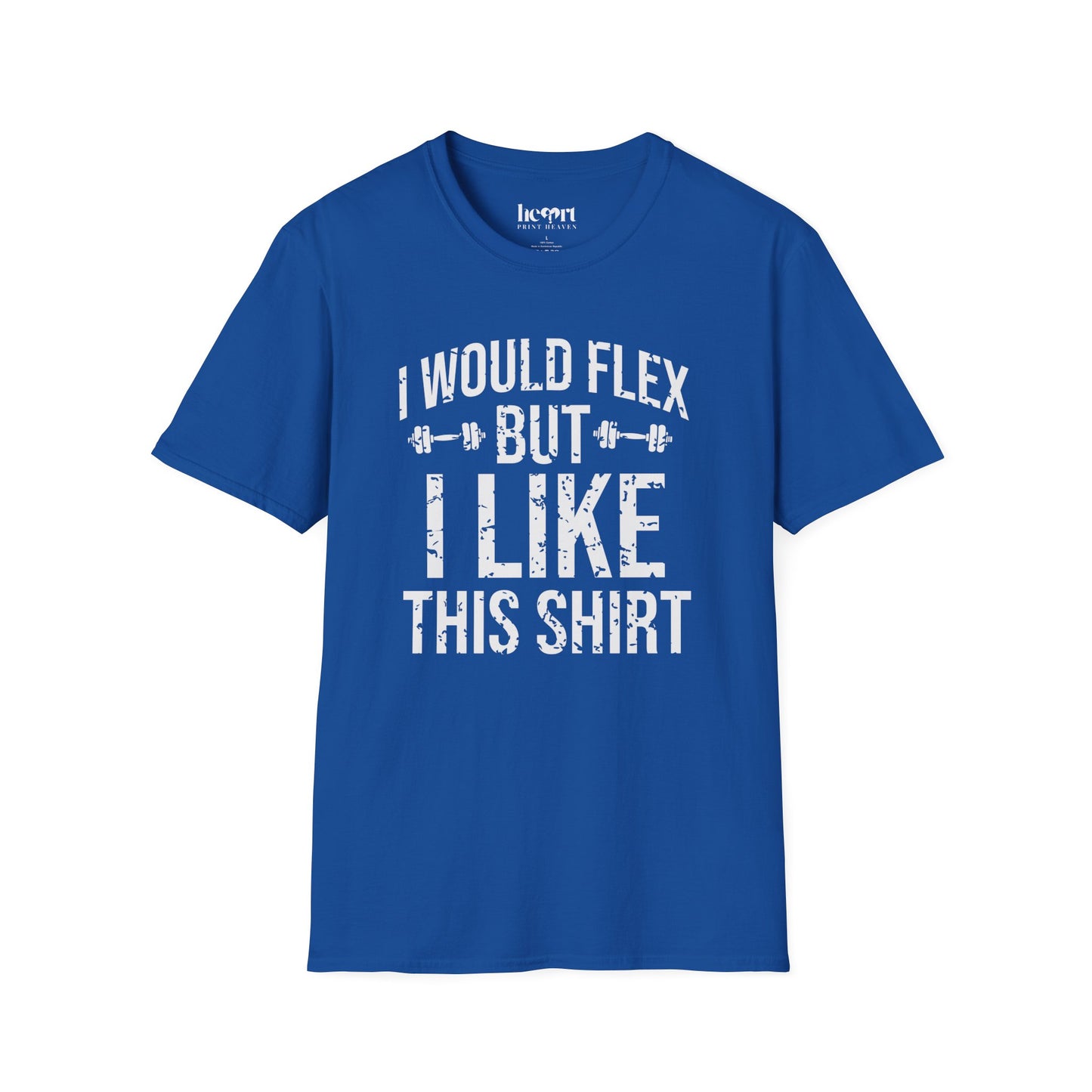 I Would Flex But I Like This Shirt