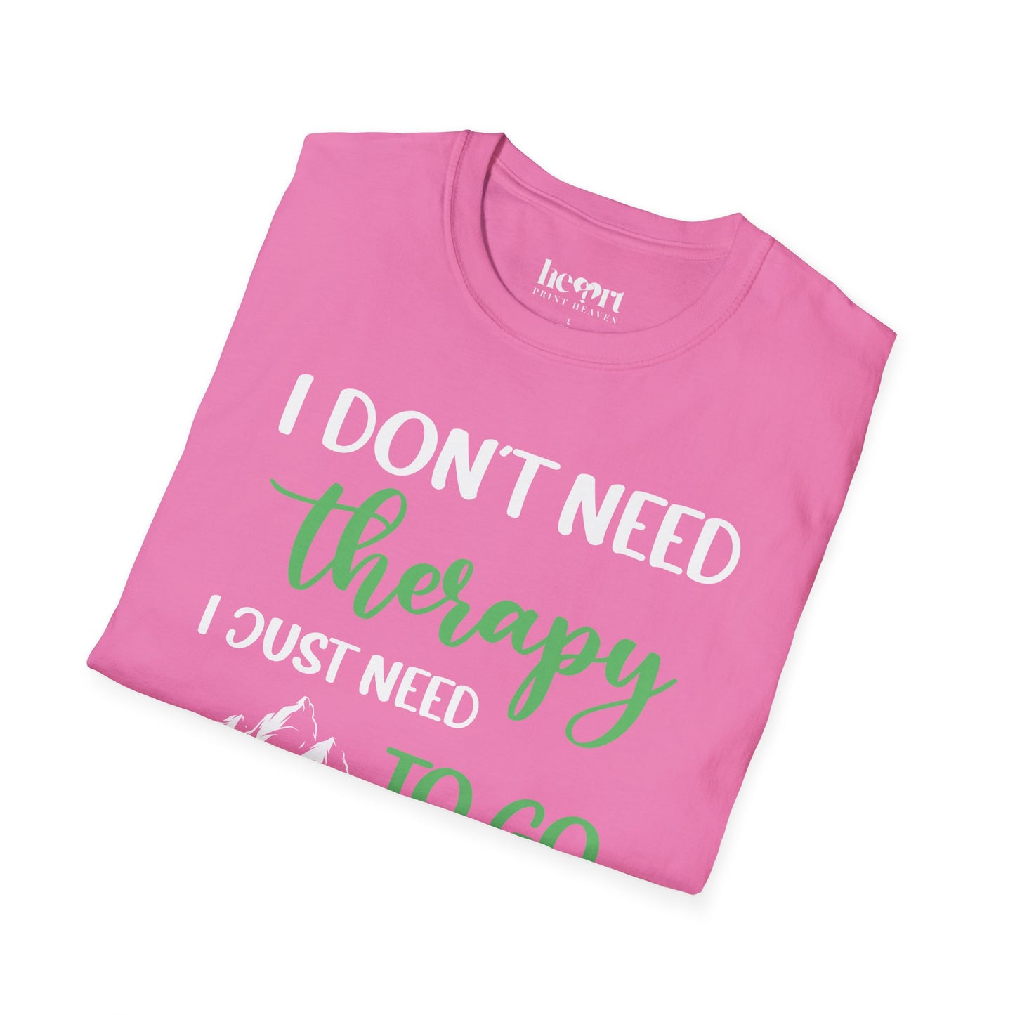 I Don't Need Therapy I Just Need To Go Hiking