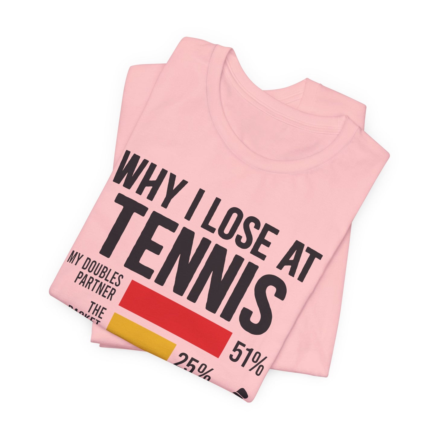 Why I Lose At Tennis T-shirt