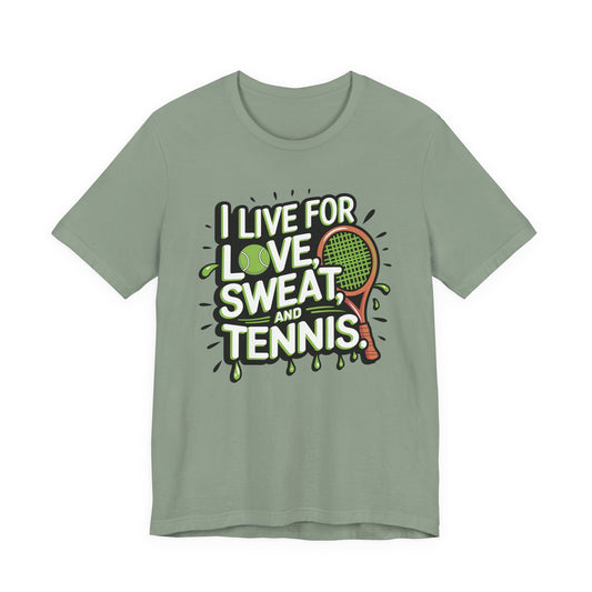 I Live For Love, Sweat, Tennis