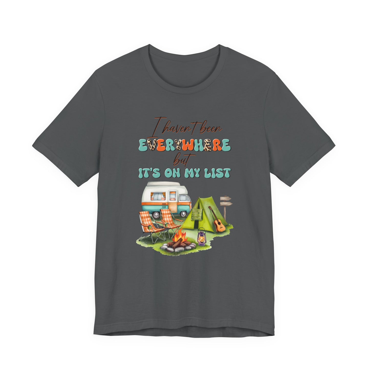 I Haven’t Been Everywhere But It’s On My List T-Shirt