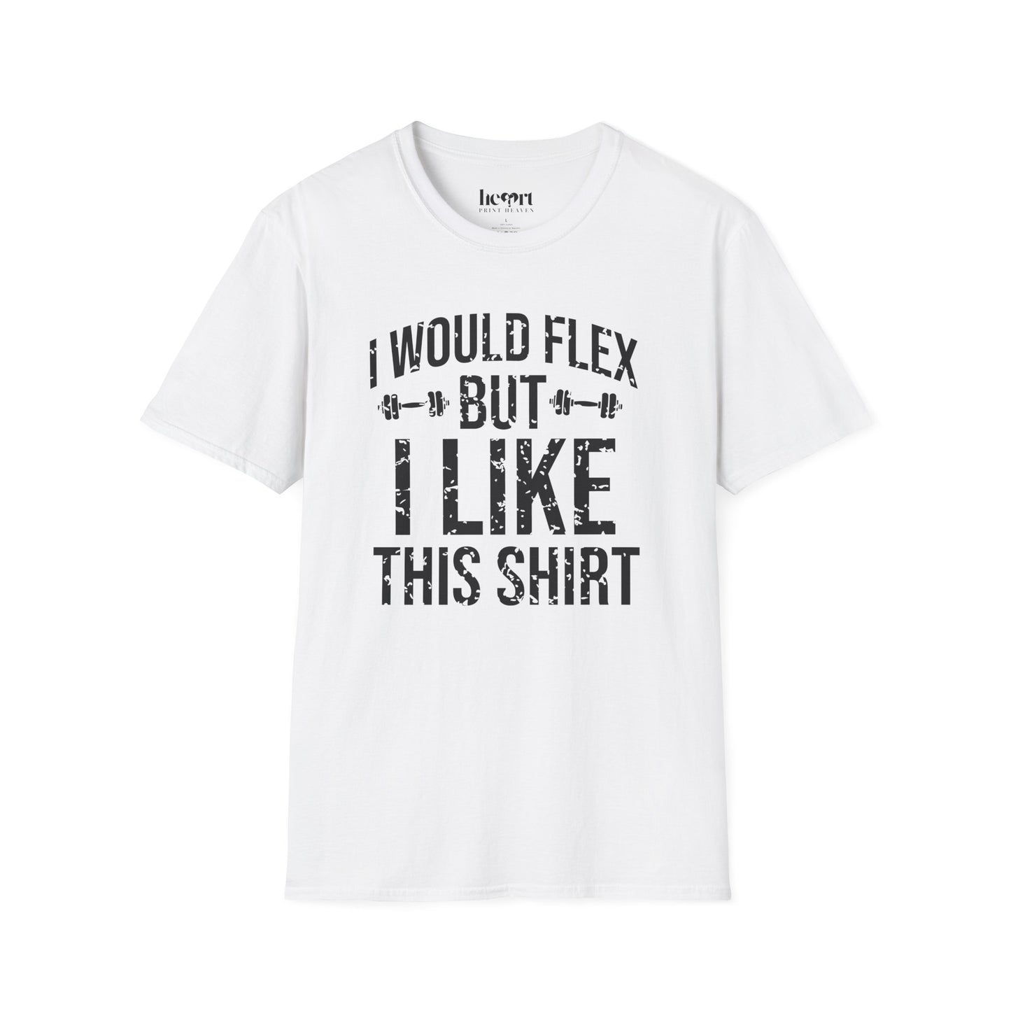 I Would Flex But I Like This Shirt