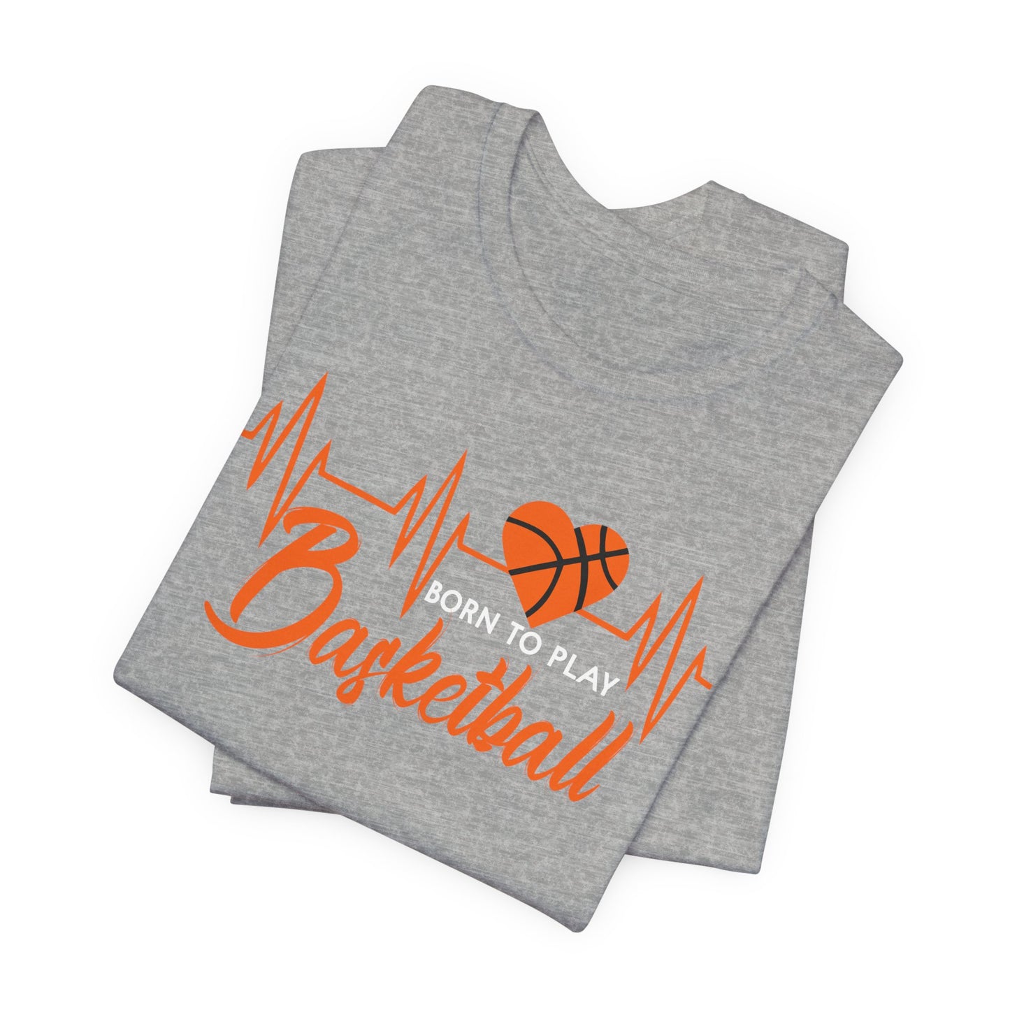 Born To Play Basketball funny Heartbeat Basketball T-Shirt