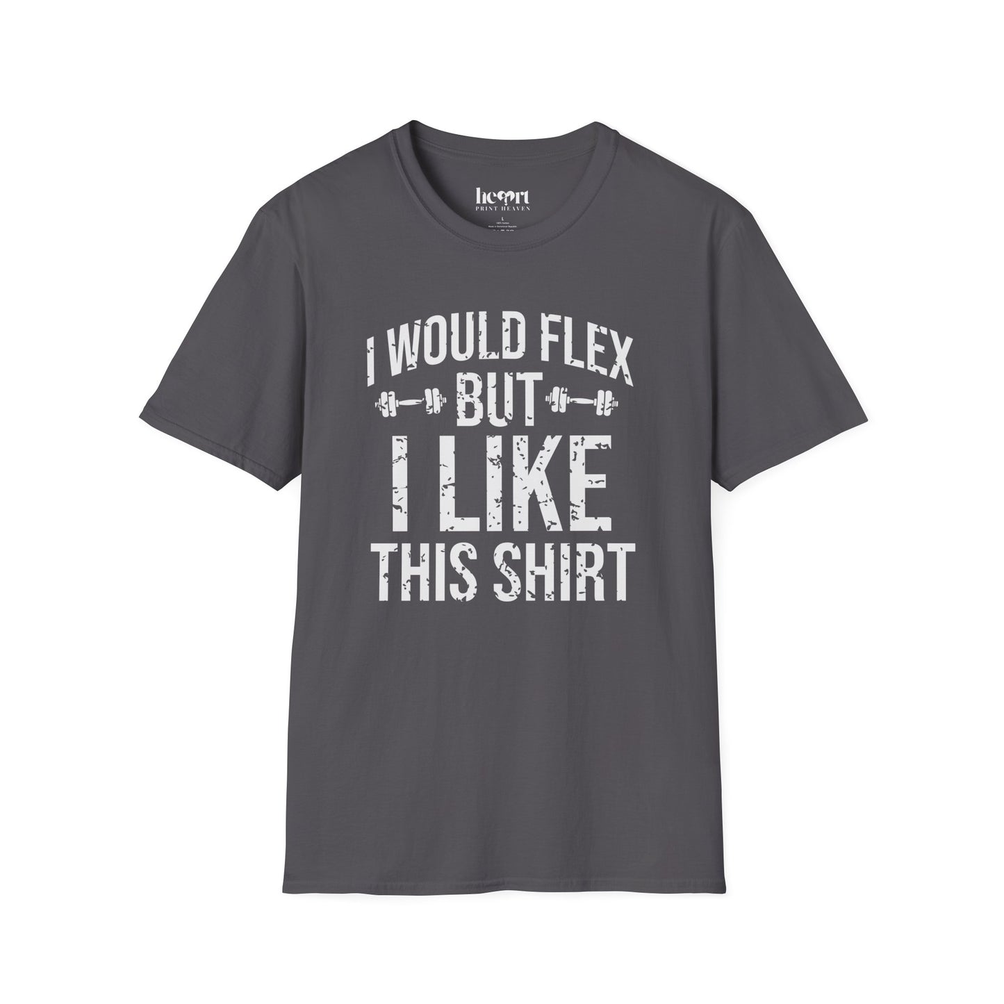 I Would Flex But I Like This Shirt