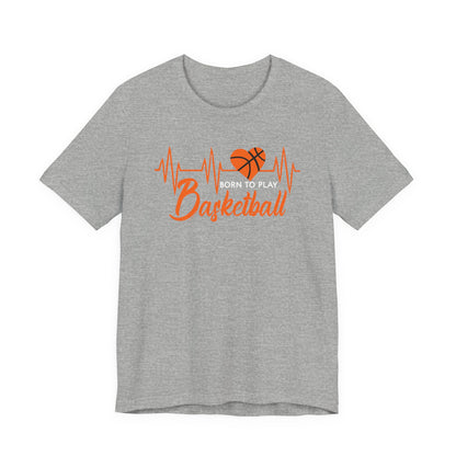 Born To Play Basketball funny Heartbeat Basketball T-Shirt