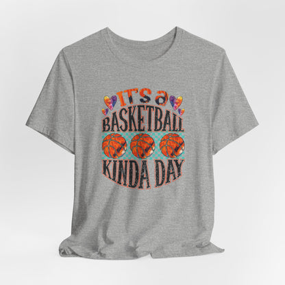 It's a Basketball Kinda Day T-shirt