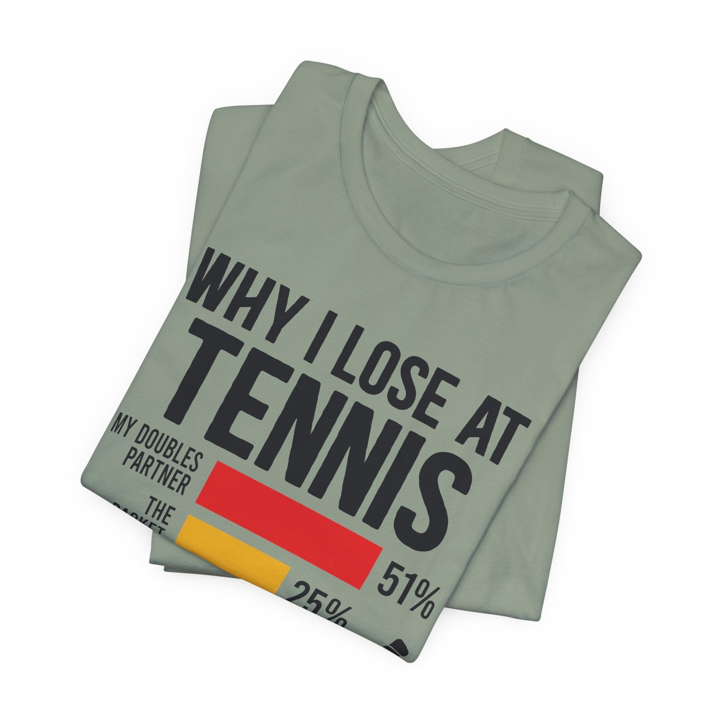 Why I Lose At Tennis T-shirt