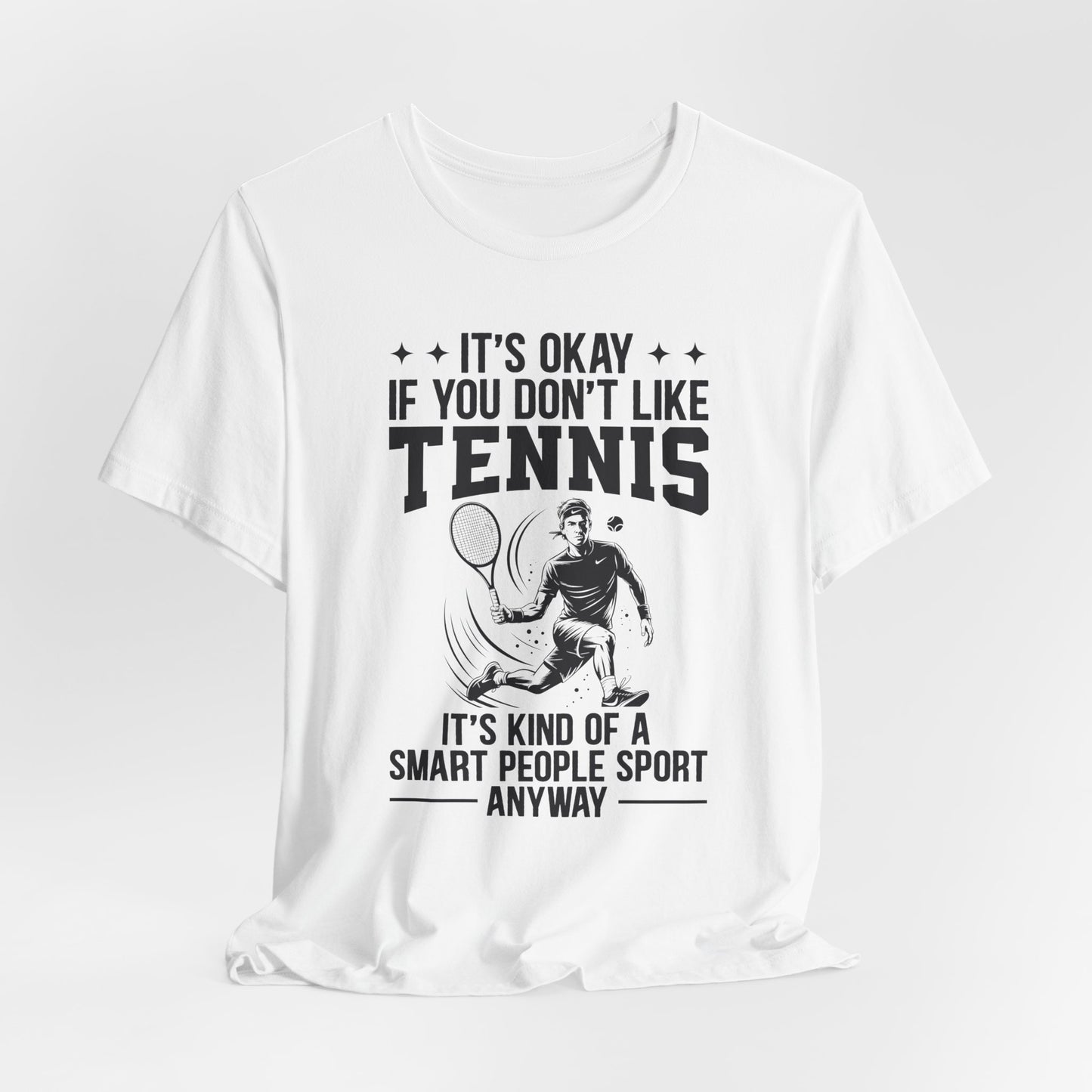 It's Okay If You Don't Like Tennis T-Shirt