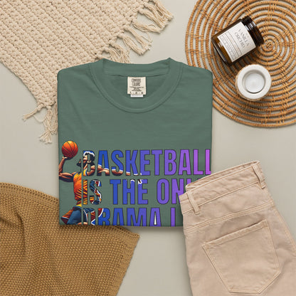 Basketball Is The Only Drama I Watch T-Shirt 🏀 | Funny Basketball Fan Tee