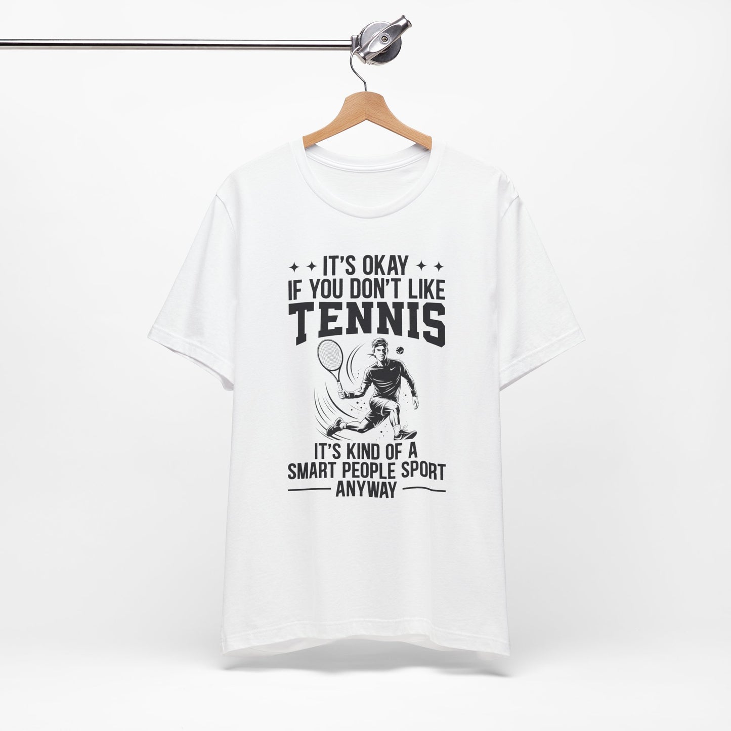It's Okay If You Don't Like Tennis T-Shirt