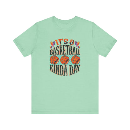 It's a Basketball Kinda Day T-shirt