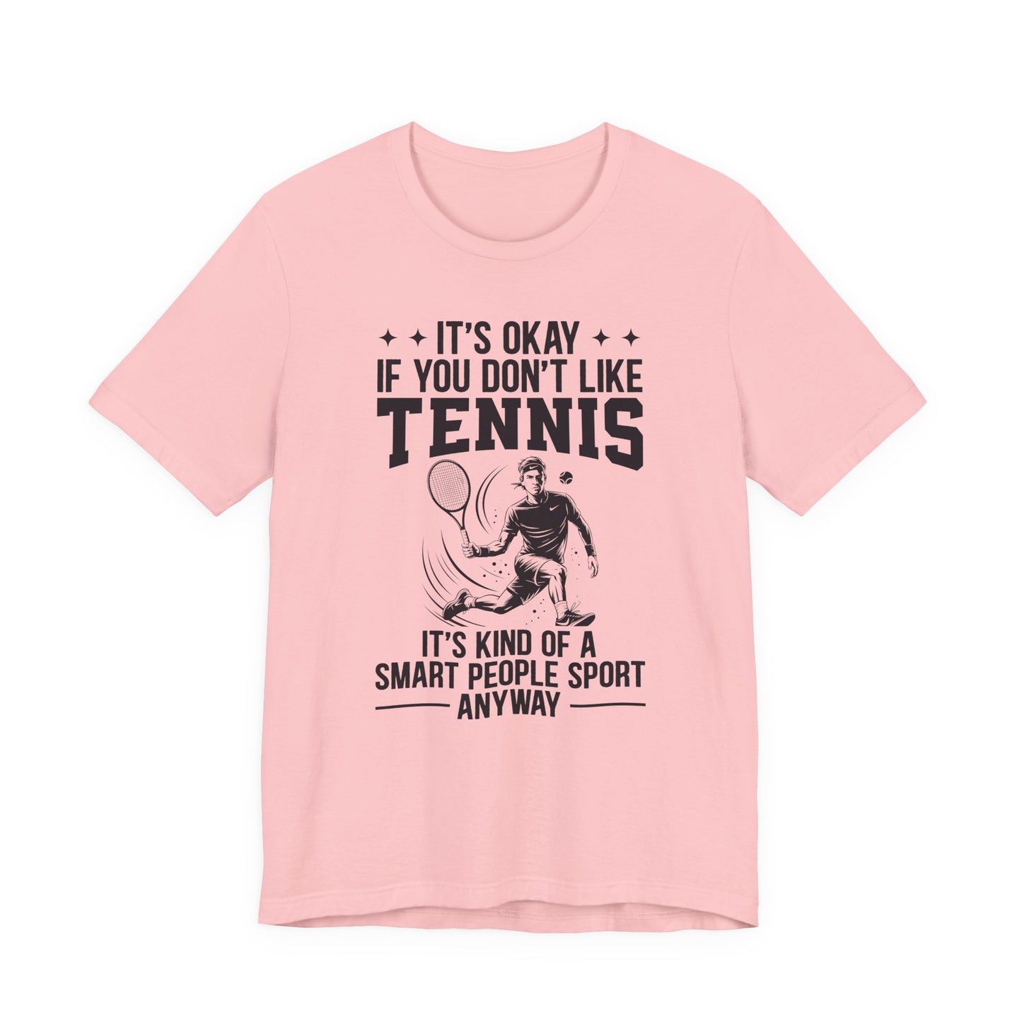 It's Okay If You Don't Like Tennis T-Shirt