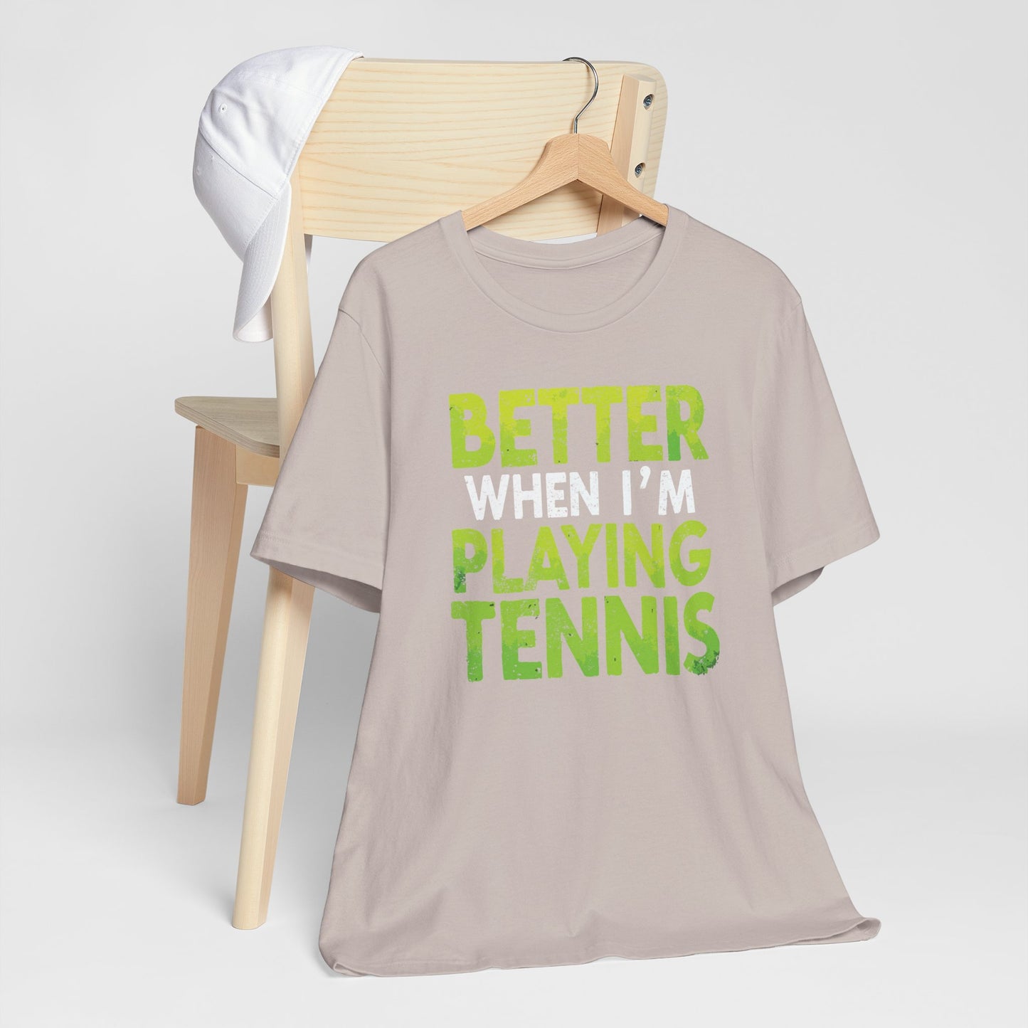 Better When I'm Playing Tennis