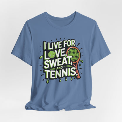 I Live For Love, Sweat, Tennis