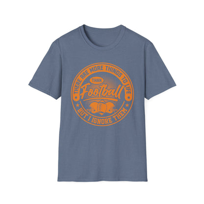 More Than Football T‑Shirt – Funny “I Ignore Everything But Football” Tee