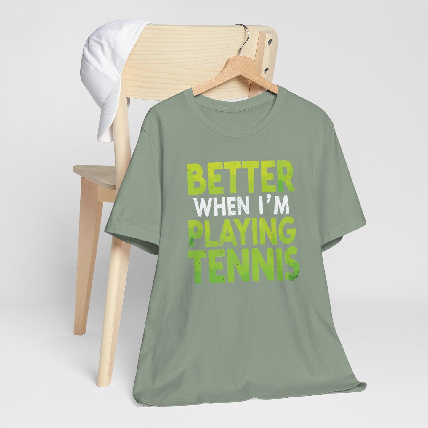 Better When I'm Playing Tennis