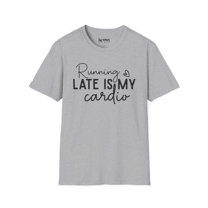 Running Late Is My Cardio T-Shirt – Funny Fitness Shirt for Everyday Hustlers