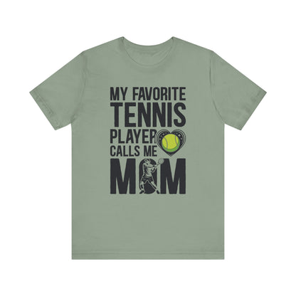 My Favorite Tennis Player Calls Me MOM T-Shirt