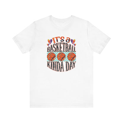 It's a Basketball Kinda Day T-shirt
