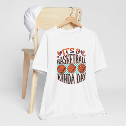 It's a Basketball Kinda Day T-shirt