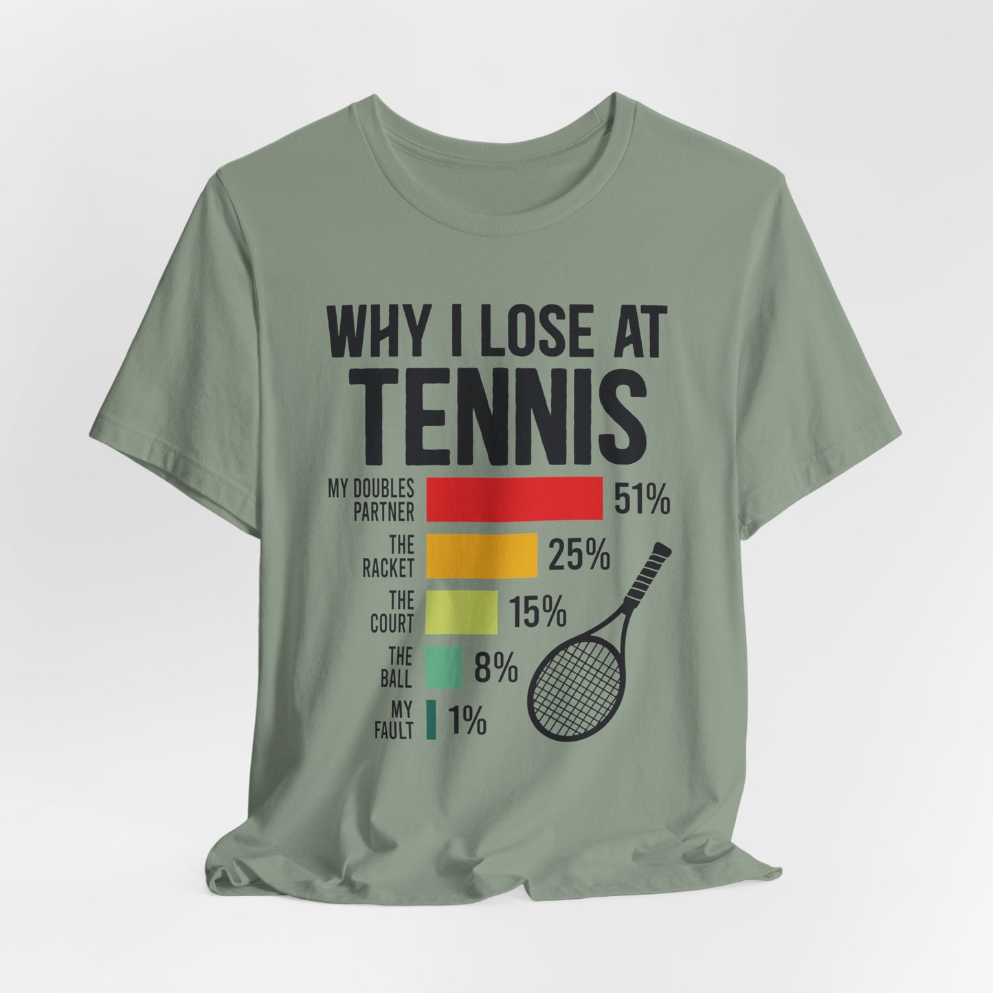 Why I Lose At Tennis T-shirt