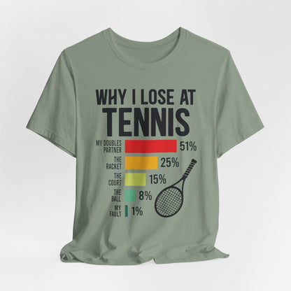 Why I Lose At Tennis T-shirt