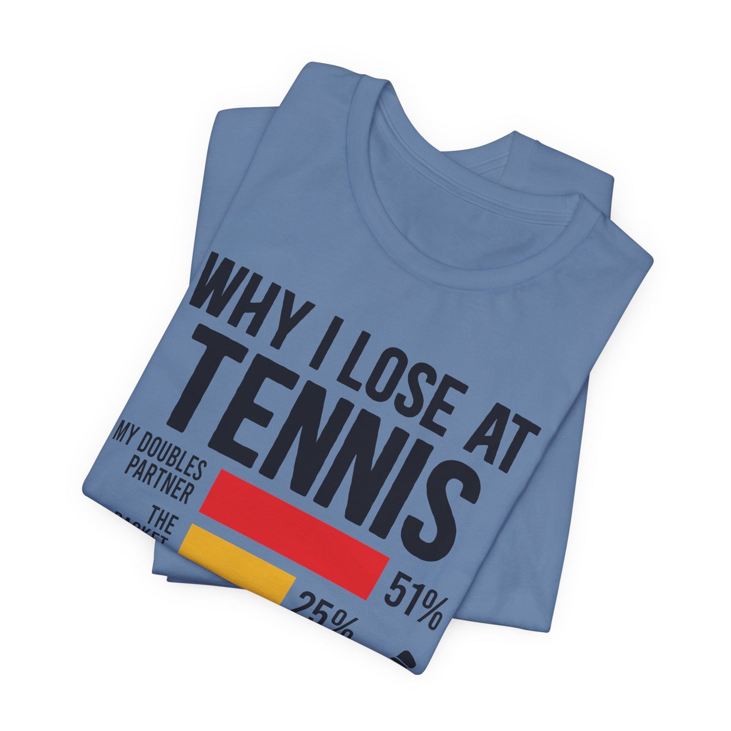 Why I Lose At Tennis T-shirt