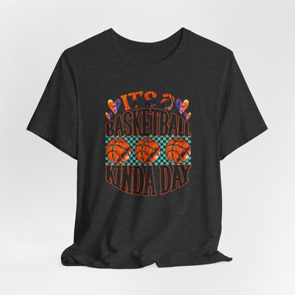 It's a Basketball Kinda Day T-shirt