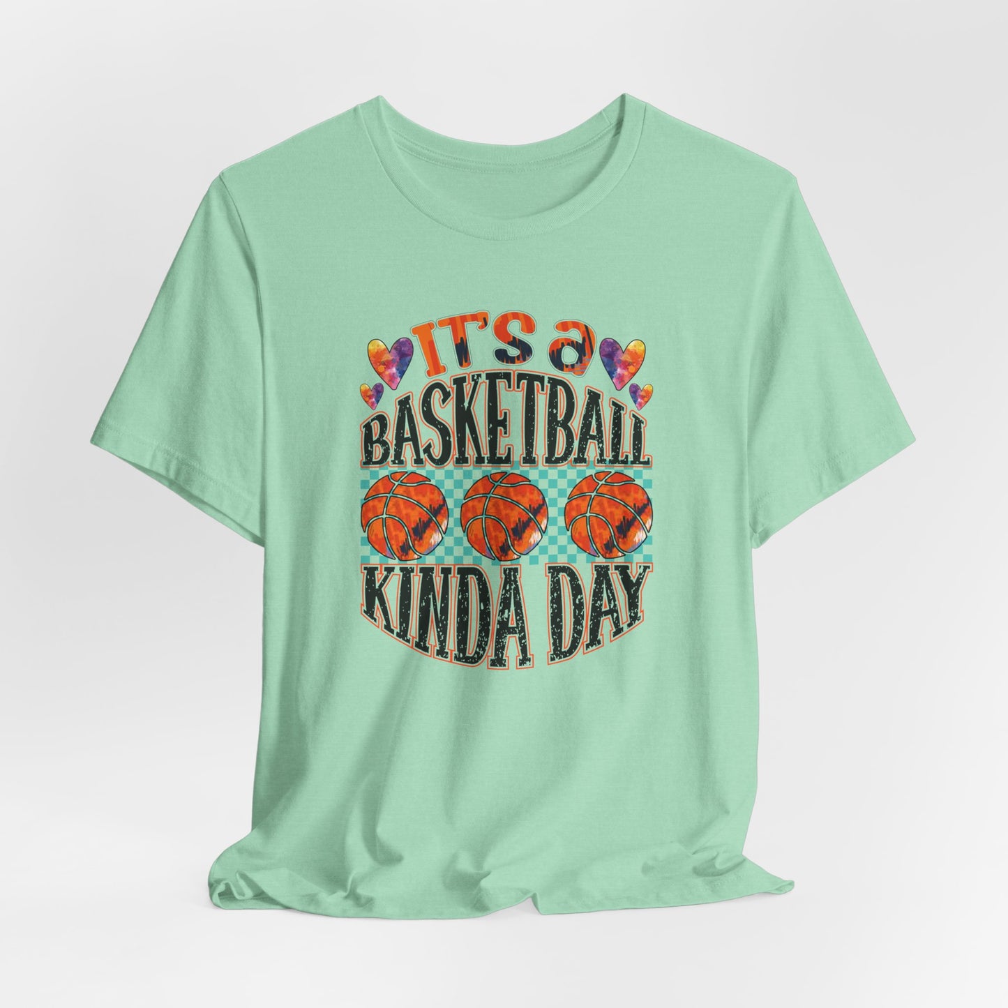 It's a Basketball Kinda Day T-shirt