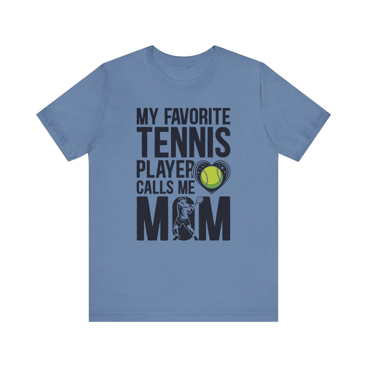 My Favorite Tennis Player Calls Me MOM T-Shirt