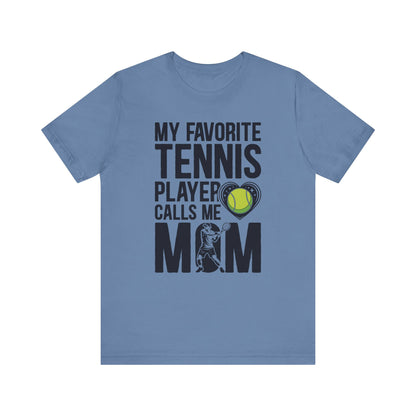 My Favorite Tennis Player Calls Me MOM T-Shirt