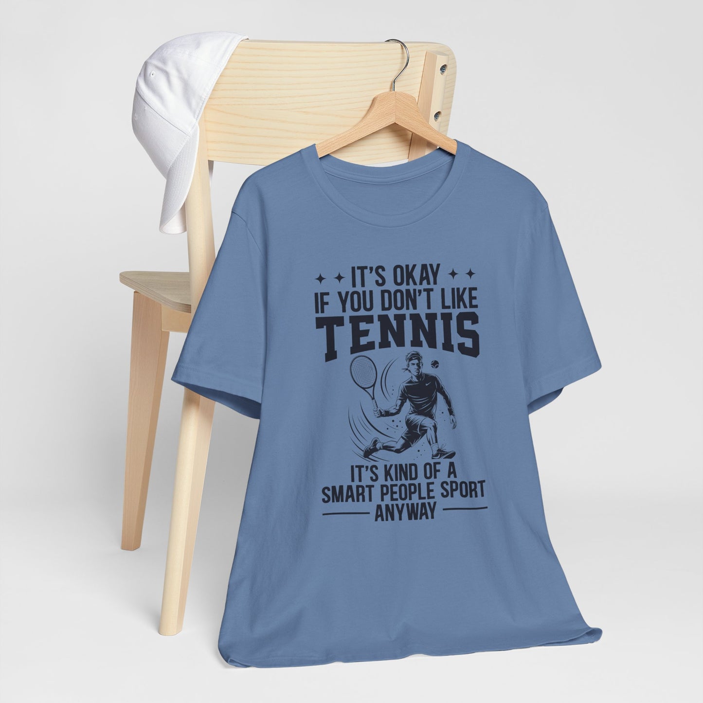 It's Okay If You Don't Like Tennis T-Shirt