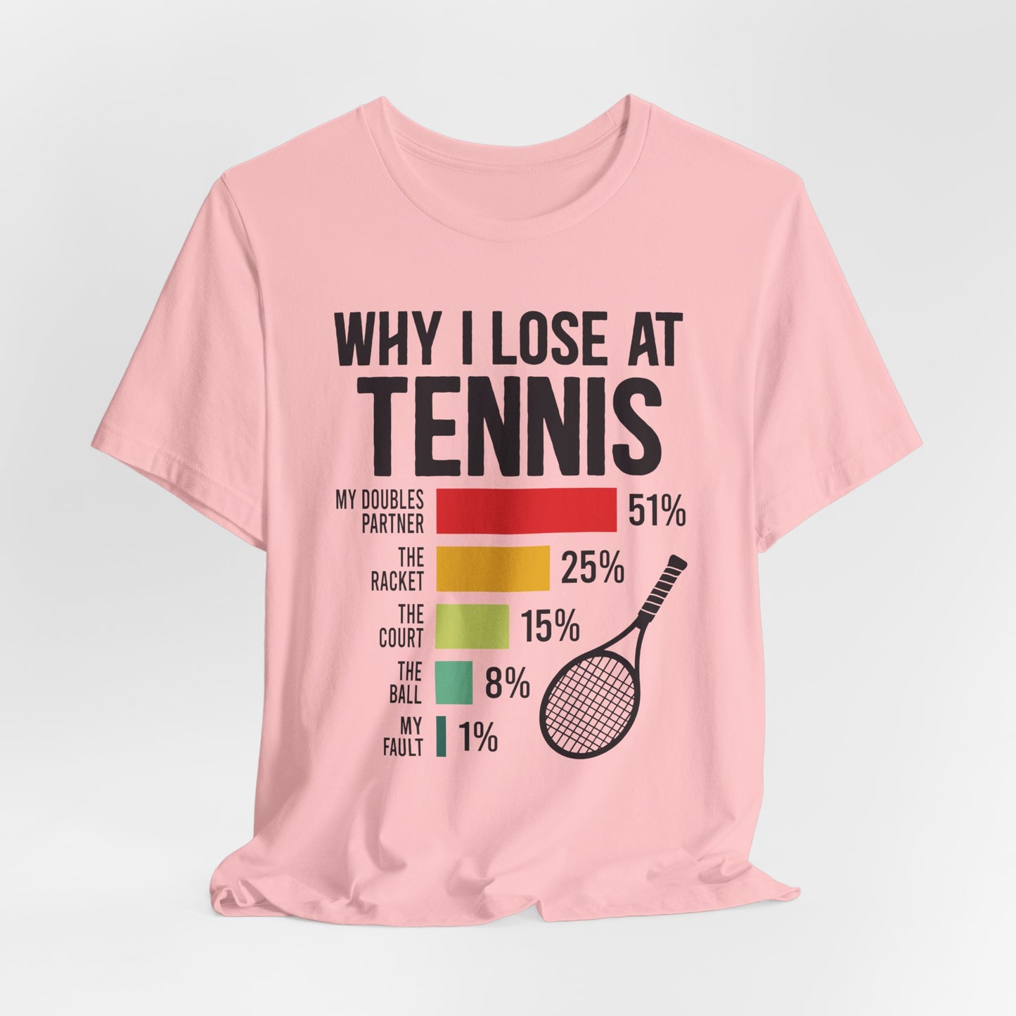 Why I Lose At Tennis T-shirt