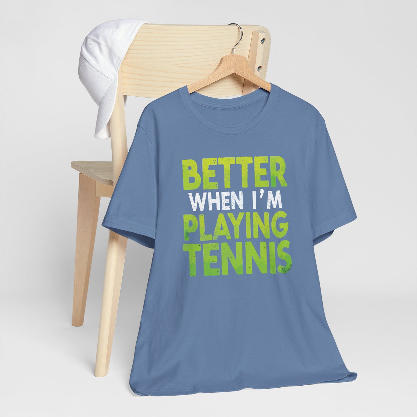 Better When I'm Playing Tennis