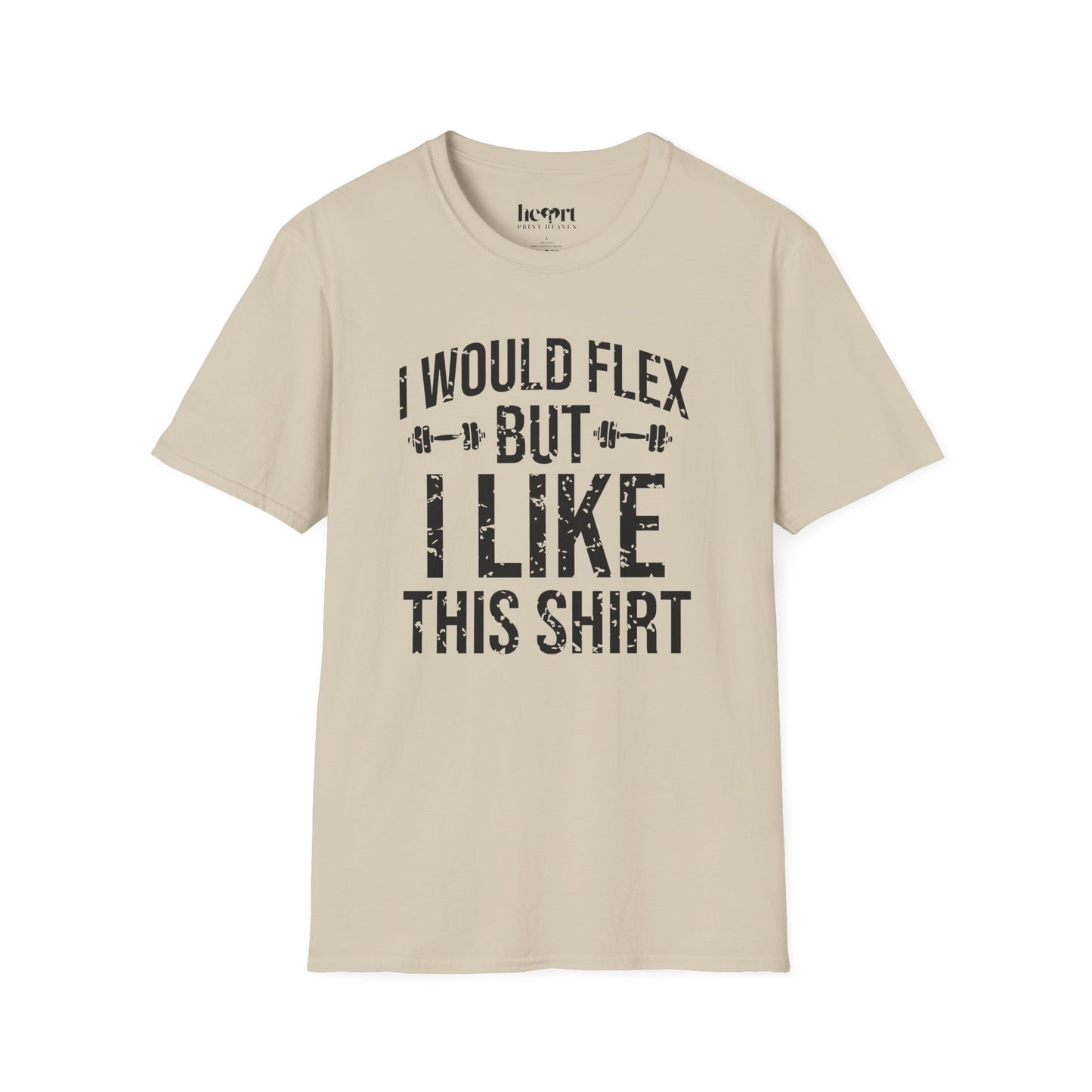 I Would Flex But I Like This Shirt