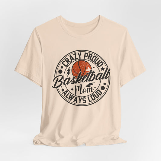 Crazy Proud Basketball Mom Always Loud Basketball Mom T-shirt