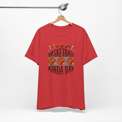 It's a Basketball Kinda Day T-shirt