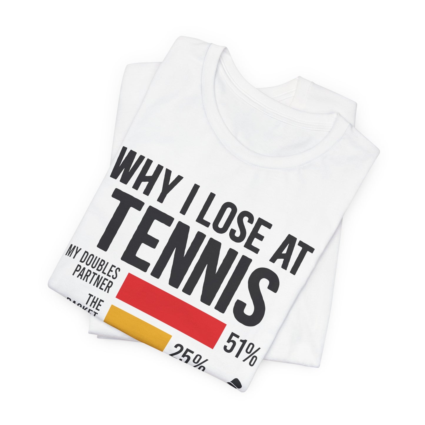 Why I Lose At Tennis T-shirt