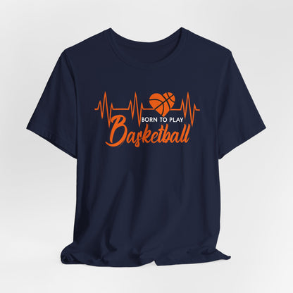 Born To Play Basketball funny Heartbeat Basketball T-Shirt