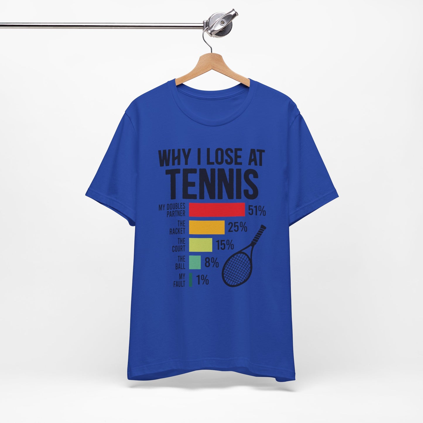 Why I Lose At Tennis T-shirt