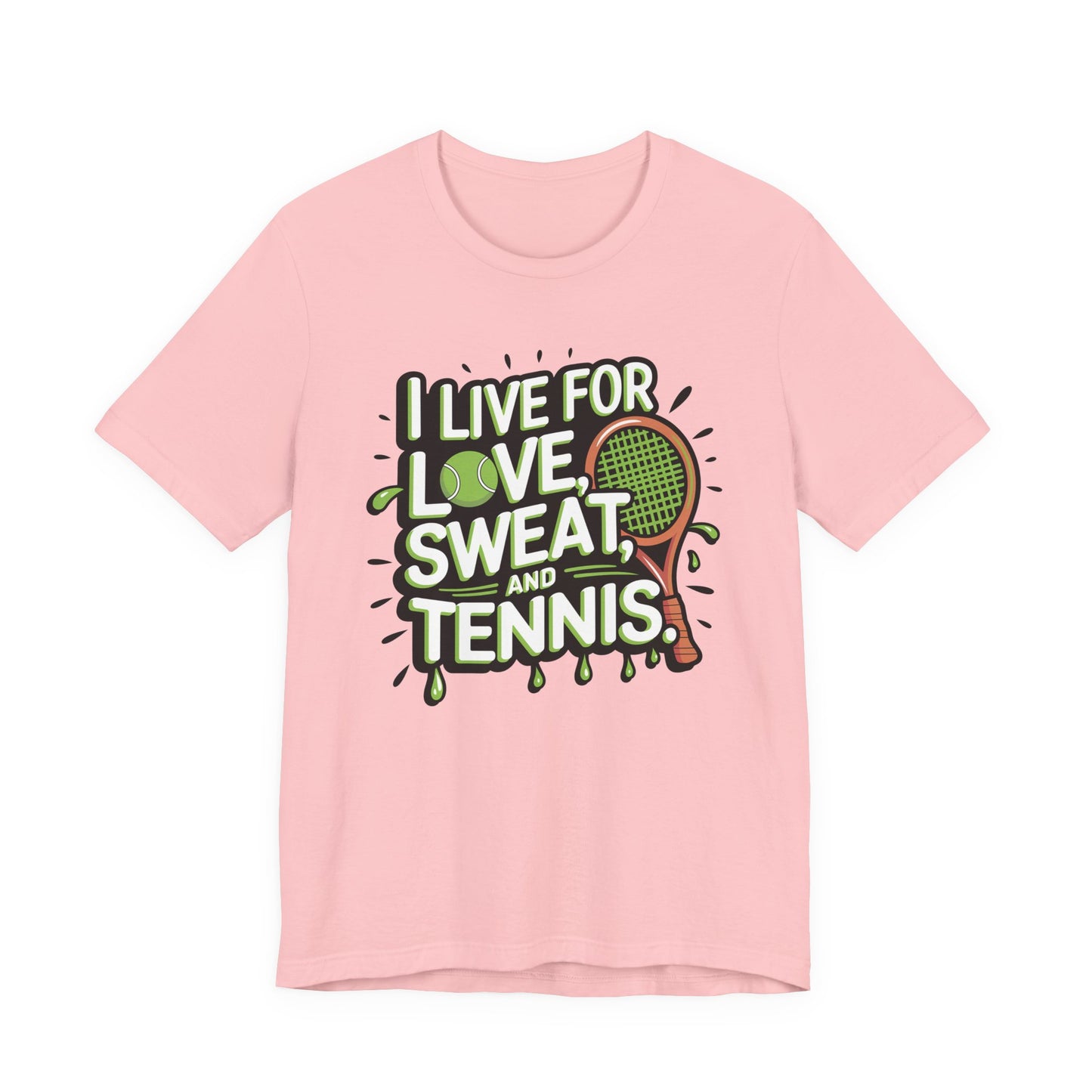 I Live For Love, Sweat, Tennis