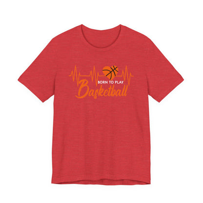 Born To Play Basketball funny Heartbeat Basketball T-Shirt